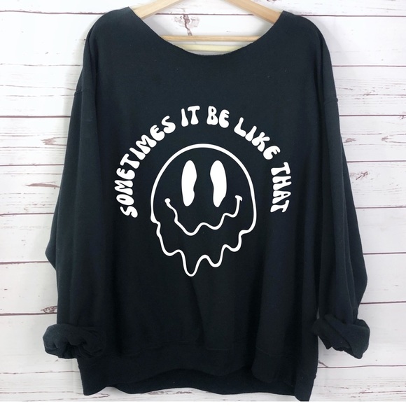Graphic “Sometimes It Be Like That” Sweatshirt - Picture 1 of 2